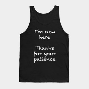 "I'm new here" Tank Top